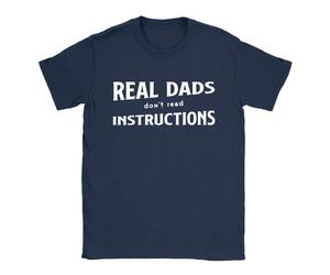 Real Dads Dont Read Instructions Mens T-Shirt Fathers Day Funny Gift Handyman Navy