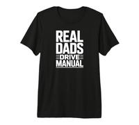 Real DADS Drive Manual Automotive Stick Shift Enthusiast Premium T-Shirt