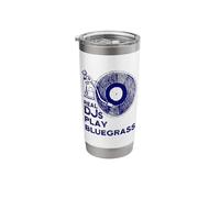 Real DJs Play Bluegrass Stuff for Bluegrass DJ | Bluegrass Stainless Steel Insulated Tumbler