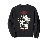 Real Doctors Cry in Latin Funny Grad Design Sweatshirt