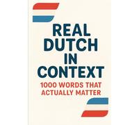 Real Dutch in Context - 1000 Words That Actually Matter: 2