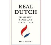 Real Dutch - Mastering Slang and Street Talk: 1