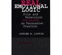 Real Emotional Logic: Film and Television Docudrama as Persuasive Practice