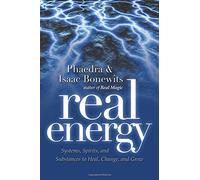 Real Energy: Systems Spirits and Substances to Heal Change and Grow
