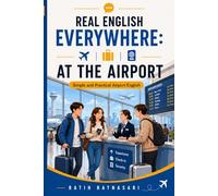 REAL ENGLISH EVERYWHERE: AT THE AIRPORT: Simple and Practical Airport English