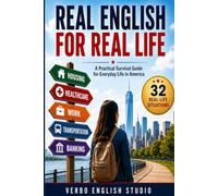 Real English for Real Life: A Practical Survival Guide for Everyday Life in America