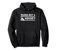 Real Estate Agent Buyer Lead Humor Wanna Buy a House Pullover Hoodie