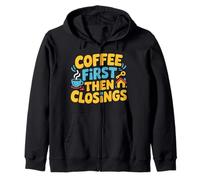 Real Estate Agent Coffee First Then Closings Broker Zip Hoodie