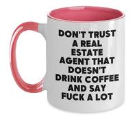 Real Estate Agent Coffee Lovers Funny Gift, Don't Trust A Real Estate Agent That Doesn't Drink Coffee And Say F, Gifts from Men to Real Estate Agent, Christmas Unique Gifts
