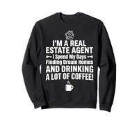 Real Estate Agent Finding Dream Homes & Drinking Coffee Sign Sweatshirt