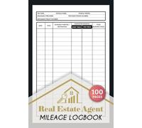 Real Estate Agent Mileage Logbook: Work Trip Miles Tracker for Realtors, Brokers & Property Agents | 100 Pages