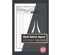 Real Estate Agent Mileage Tracker: Work Trip Miles Logbook for Realtors, Brokers & Property Agents | 100 Pages