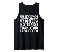 Real Estate Agent My Coffee is Stronger Than Your Last Offer Tank Top