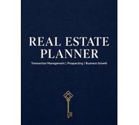 Real Estate Agent Planner 2026: Transaction Tracker, Client Log & Open House Organizer: A 12-Month Business Management System with Daily Prospecting ... & Everything You Need to Close More Deals
