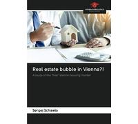 Real estate bubble in Vienna?!: A study of the "free" Vienna housing market