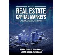 Real Estate Capital Markets: Evolution, Structure, Participants