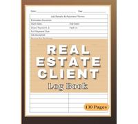 Real Estate Client Log Book: Realtor Client Notebook & Tracker for Real Estate Agent’s Lead Management, An Ideal Record Book to Journal & Track Leads, Sales & Transactions