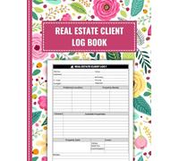 Real Estate Client Log Book: Realtor Logbook For Tracking Clients Contact Details, Property Preferences, Budget, Financing and More.