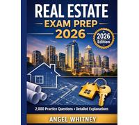 Real Estate Exam Prep: 2,000 Practice Questions with Detailed Explanations, Key Concepts, Exam Strategies, and Final Review