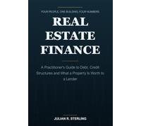Real Estate Finance: A Practitioner's Guide to Debt, Credit Structures and What a Property Is Worth to a Lender (The Institutional Finance Handbooks)