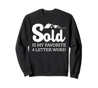 Real Estate Humor Sold Is My Favorite 4 Letter Word Sweatshirt