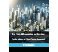 Real Estate IFRS Accounting and Operations: Practical Guidance on IFRS and Financial Management (IFRS in Practice)