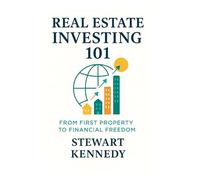 Real Estate Investing 101: From First Property to Financial Freedom