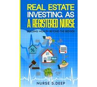 REAL ESTATE INVESTING AS A REGISTERED NURSE: BUILDING WEALTH BEYOND THE BEDSIDE