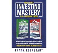 Real Estate Investing Mastery 2-in-1 Beginner's Book: Achieve Financial Freedom with Rental Properties Using Proven Financing Strategies + Build ... Hosting & Real Estate Investing Strategies)