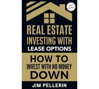 Real Estate Investing with Lease Options - Investing in Real Estate with No Money Down: 2