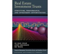 Real Estate Investment Trusts: Structure Structure, Performance, and Investment Opportunities (Financial Management Association Survey and Synthesis)