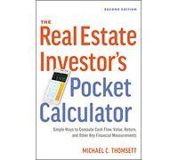 Real Estate Investor's Pocket Calculator: Simple Ways to Compute Cash Flow, Value, Return, and Other Key Financial Measurements