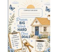 Real Estate Notebook: Dream Big Work Hard Close Deals Real Estate Agent Journal For Agents, Brokers, and Investors 100 College Ruled Lined Pages 7.5 in x 9.5 in