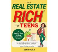 Real Estate Rich For Teens: A Step by Step 30 Day Workbook & Journal: A Money Management & Investing Workbook to Learn Financial Literacy, Budgeting, ... Investing and Financial Planning (Ages 15+))