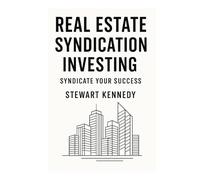 Real Estate Syndication Investing: Syndicate Your Success