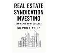 Real Estate Syndication Investing: Syndicate Your Success