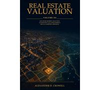 REAL ESTATE VALUATION: Advanced Market Analytics, Automated Valuation Models, GIS & AI-Assisted Appraisal (Real Estate Valuation Professional Series)