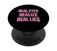 Real Eyes Realize Real Lies Awareness Truth Critical Thinker PopSockets Adhesive PopGrip