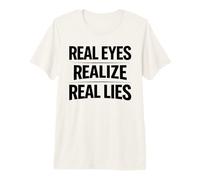 Real Eyes Realize Real Lies Awareness Truth Critical Thinker Premium T-Shirt