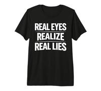 Real Eyes Realize Real Lies Awareness Truth Critical Thinker Premium T-Shirt