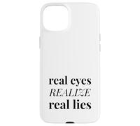 Real Eyes Realize Real Lies Case for iPhone 15 Plus