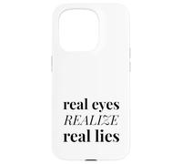 Real Eyes Realize Real Lies Case for iPhone 15 Pro