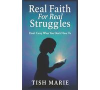 Real Faith for Real Struggles: Don't Carry What You Don't Have To.
