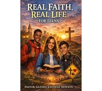 Real Faith, Real Life: 30 Day Devotions for Teens