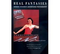 Real Fantasies - Edward Steichen′s Advertising Photography