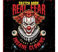 REAL FEAR INSANE CLOWNS Sketchbook: A Large Square Sketchbook with Blank and White Paper - 100 Pages ( 8.25" x 8.25" ) for Drawing, Sketching, Painting and Recording Creative Ideas.