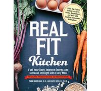 Real Fit Kitchen: Fuel Your Body, Improve Energy, and Increase Strength with Every Meal