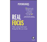 Real Focus: Take control and start living the life you want