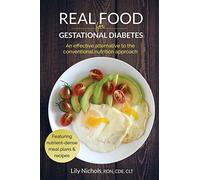Lily Nichols Real Food for Gestational Diabetes (Paperback)