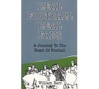 Real Football Real Fans: A Journey to the Heart of Football
